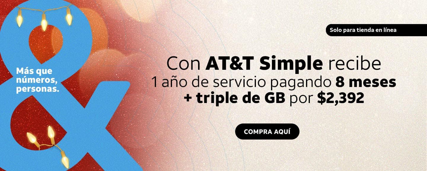 Con AT&T Simple recibe 1 año de servicio pagando 8 meses + Triple deGigas por $2,392