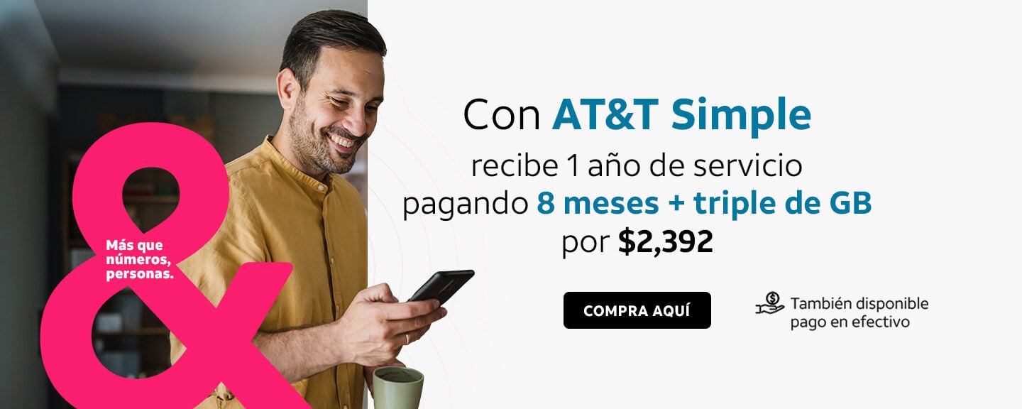 Con AT&T Simple recibe 1 año de servicio pagando 8 meses + triple de GB por $2,392