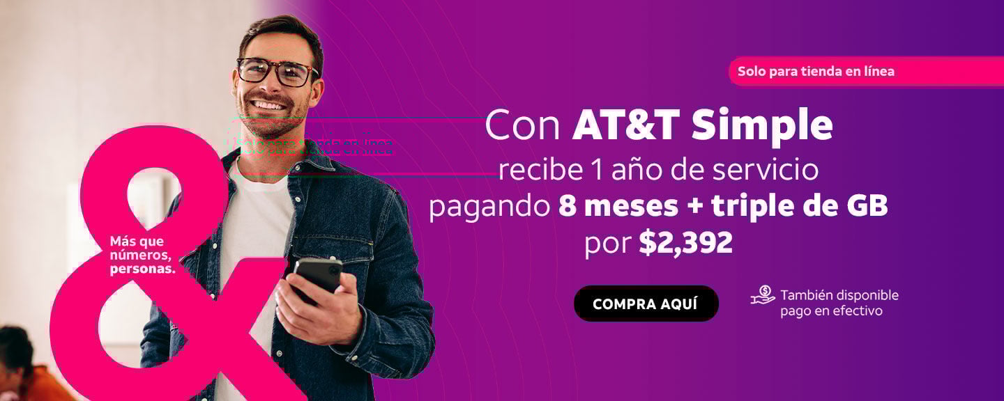 Con AT&T Simple recibe 1 año de servicio pagando 8 meses + triple de GB por $2,392