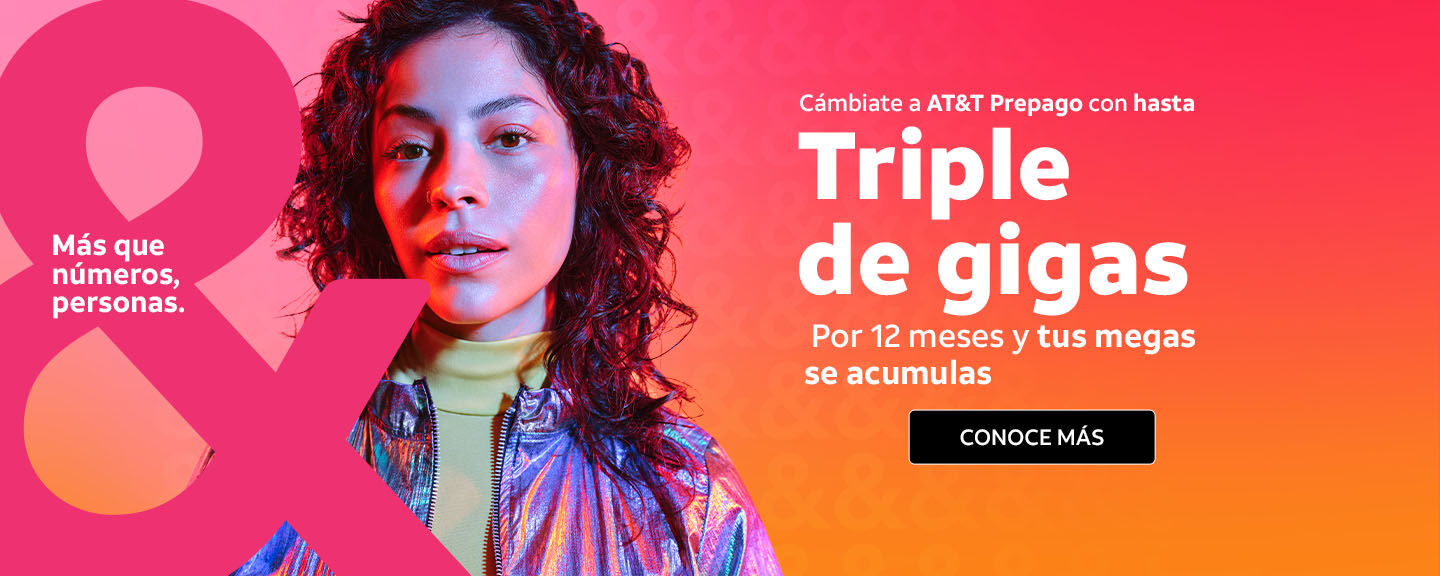 Cambiate a AT&T Prepago con hasta Triple de gigas Por 12 meses y tus megas se acumulas