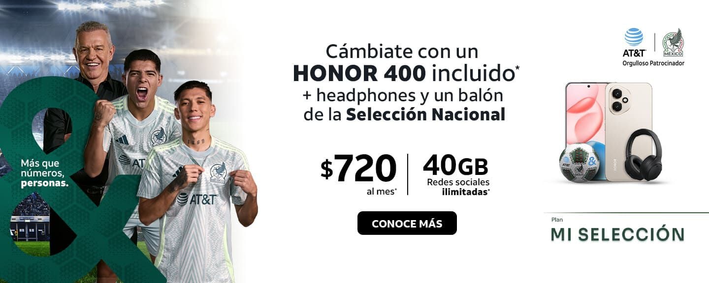 Cámbiate con un HONOR 400 incluido + headphones y un balón de la Selección Nacional $720 al mes* 40GB Redes sociales ilimitadas*