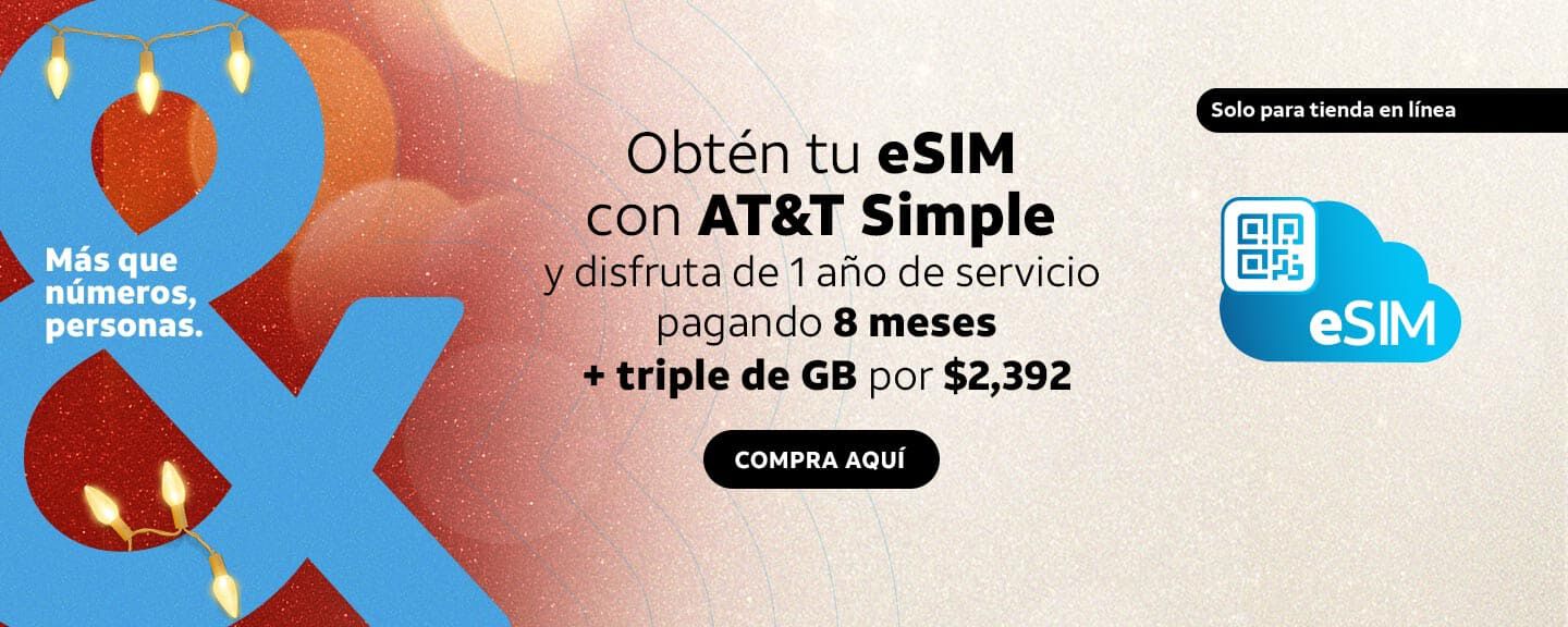 Obtén tu eSIM con AT&T Simple y disfruta de 1 año de servicio pagando 8 meses + triple de GB por $2,392