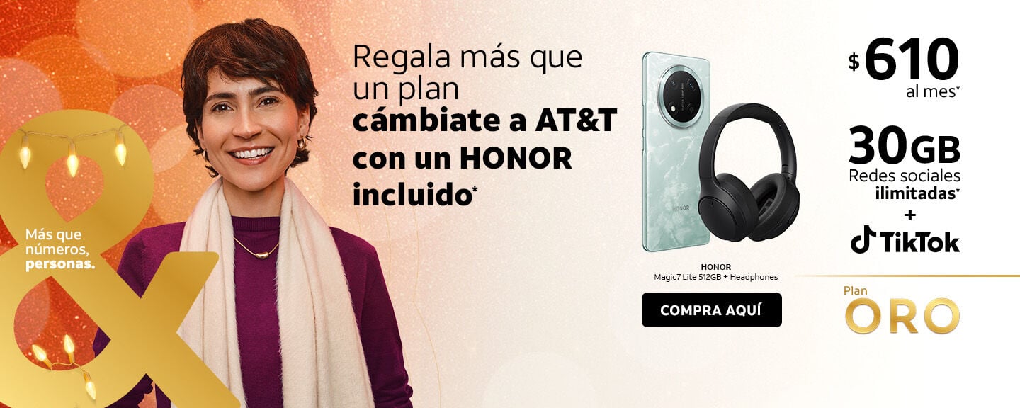 Regala más que un plan cámbiate a AT&T con un HONOR incluido* $610 al mes* 30GB Redes sociales ilimitadas* + TikTok