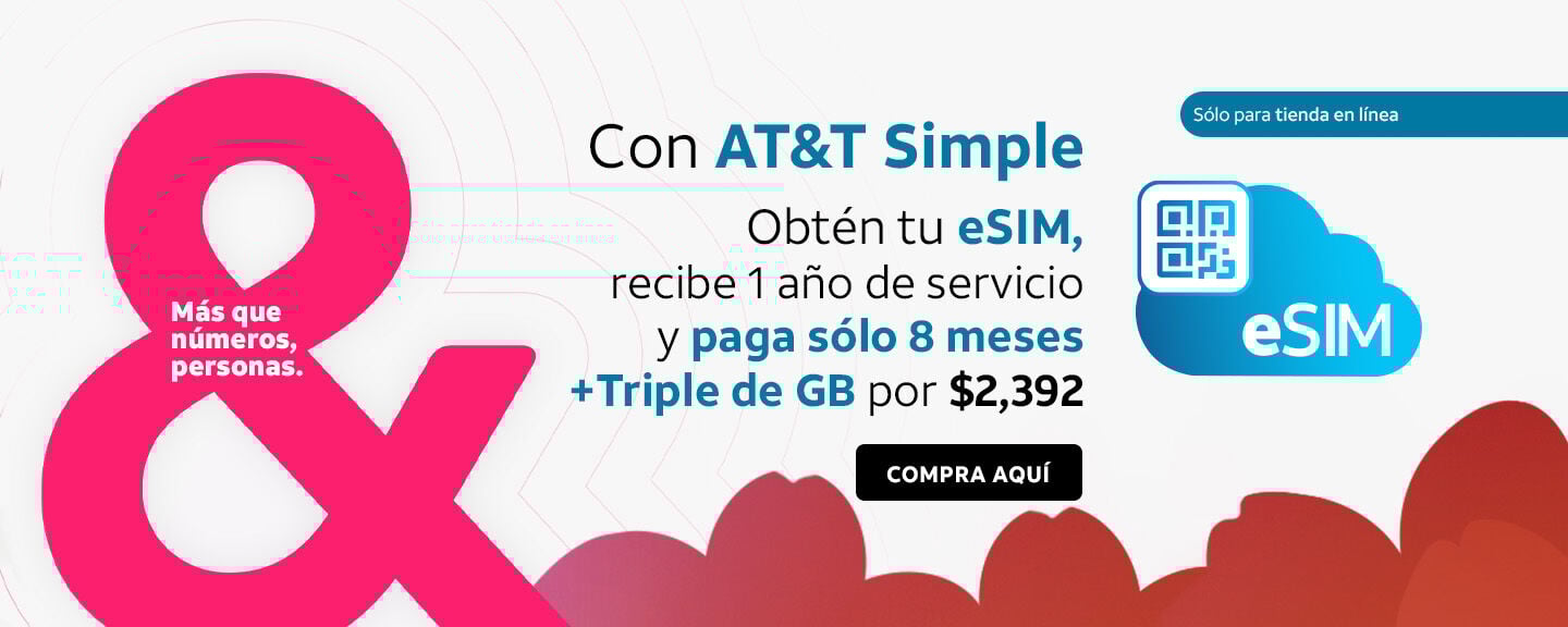 Con AT&T Simple Recibe 1 año de servicio y paga sólo 8 meses +Triple de GB por $2,392