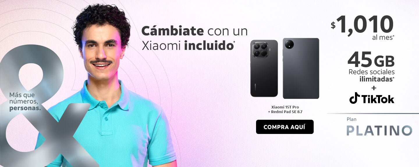 Cámbiate con un Xiaomi incluido® Xiaomi 15T Pro + Redmi Pad SE 8.7 COMPRA AQUÍ $1,010 al mes* 45GB Redes sociales ilimitadas* + o TikTok