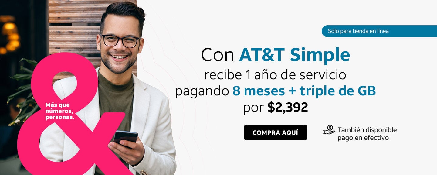 Con AT&T Simple recibe 1 año de servicio pagando 8 meses + triple de GB, por $2,392