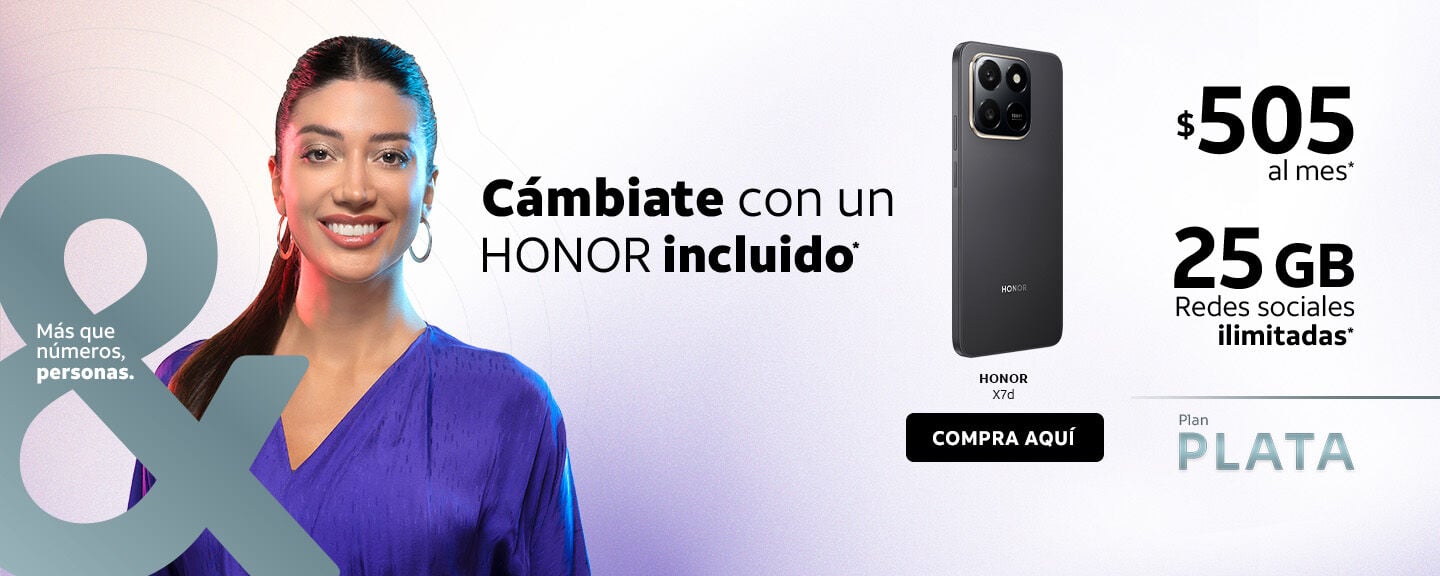 Cámbiate con un HONOR incluido® HONOR HONOR X7d COMPRA AQUÍ $505 al mes* 25 GB Redes sociales ilimitadas*