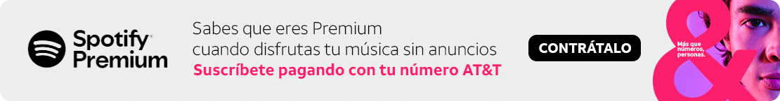 Sabes que eres premium cuando disfrutas tu música sin anuncios, suscíbete pagando con tu número AT&T