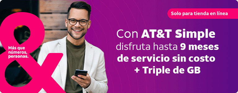 Compra tu AT&T Simple y recibe Triple de GB y hasta 9 meses de servicio sin costo