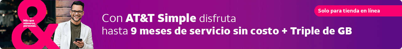 Compra tu AT&T Simple y recibe Triple de GB y hasta 9 meses de servicio sin costo