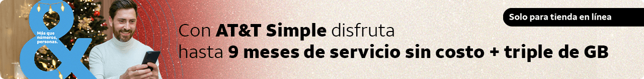 Compra tu AT&T Simple y recibe Triple de GB y hasta 9 meses de servicio sin costo