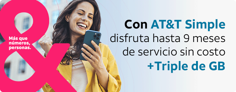 Compra tu AT&T Simple y recibe Triple de GB y hasta 9 meses de servicio sin costo